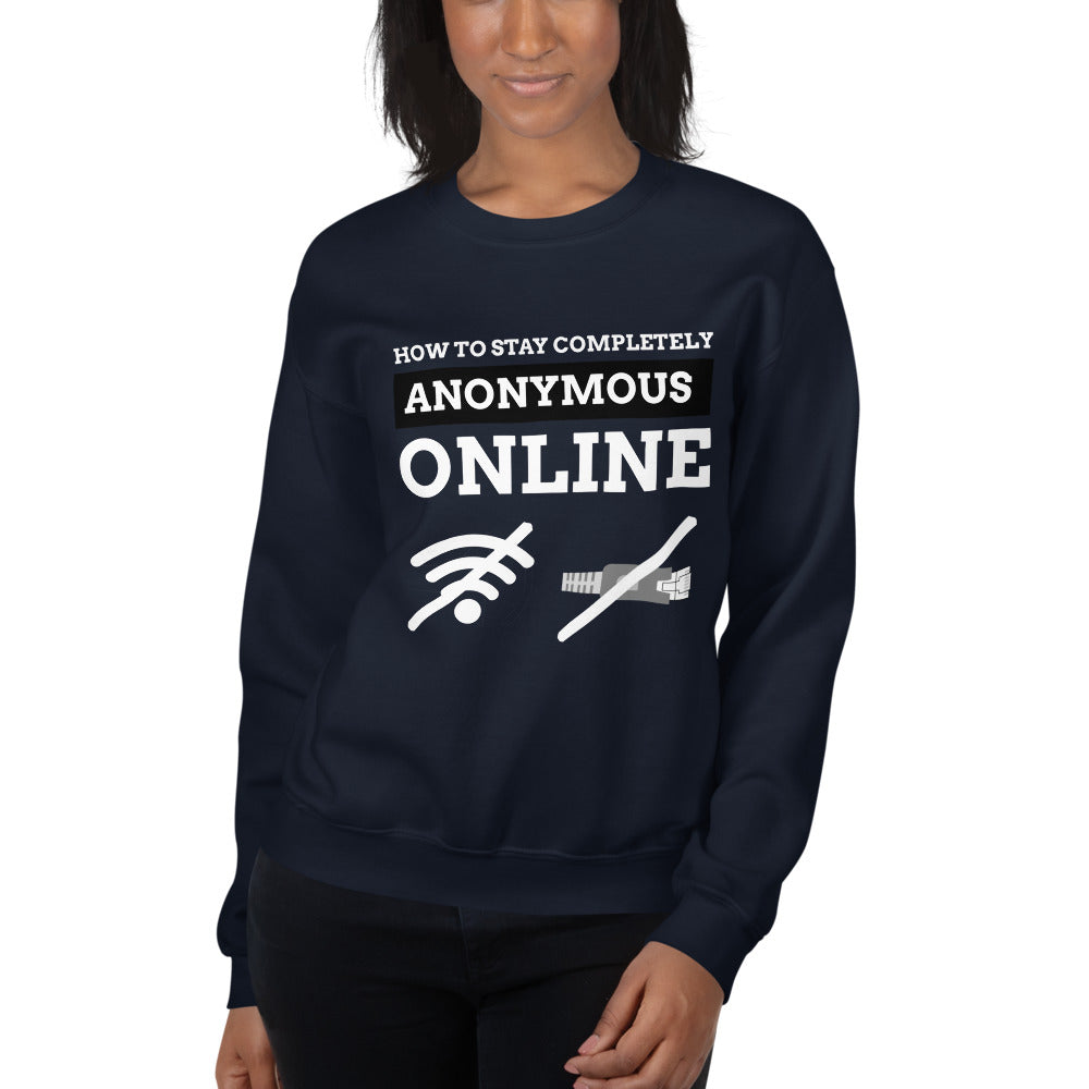 How to stay completely anonymous online - Unisex Sweatshirt (white text) by DarkByteGear