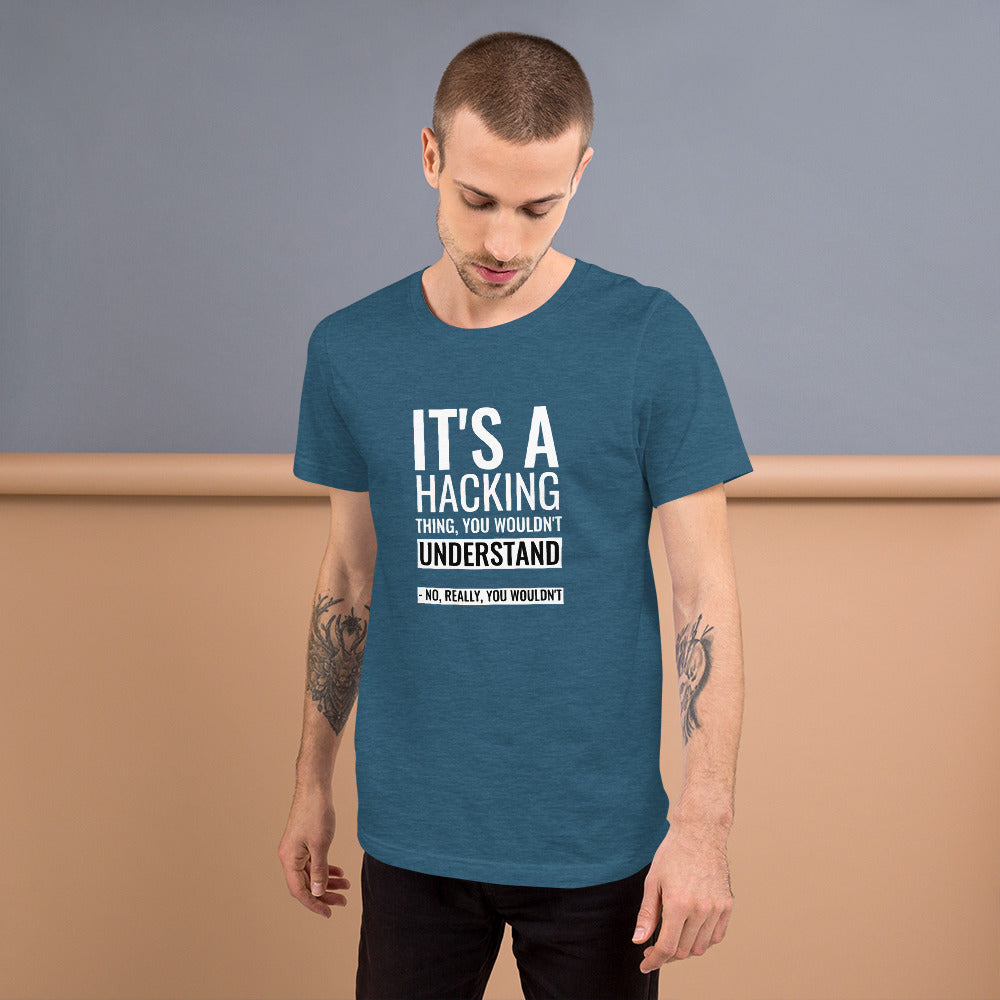 It's a hacking thing, you wouldn't understand - Short-Sleeve Unisex T-Shirt by DarkByteGear