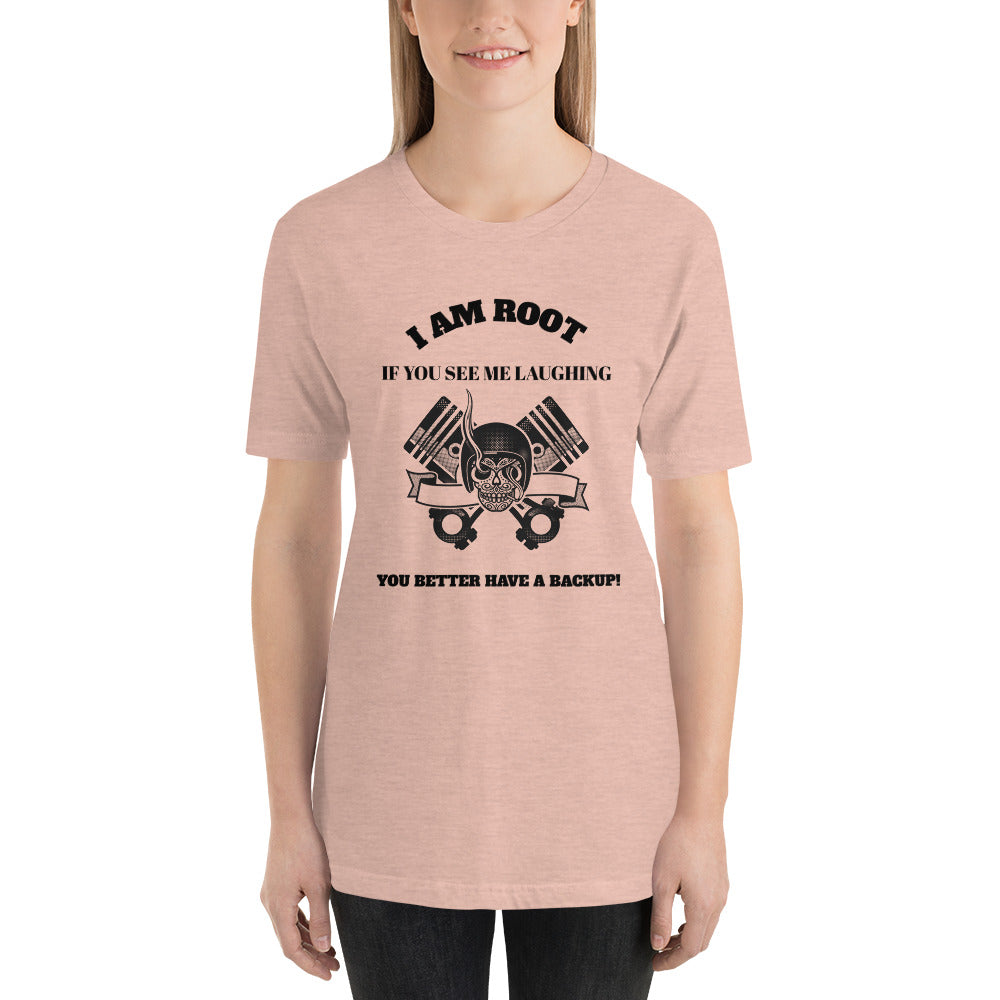 I Am Root If You See Me Laughing You Better Have A Backup - Short-Sleeve Unisex T-Shirt (black text) by DarkByteGear
