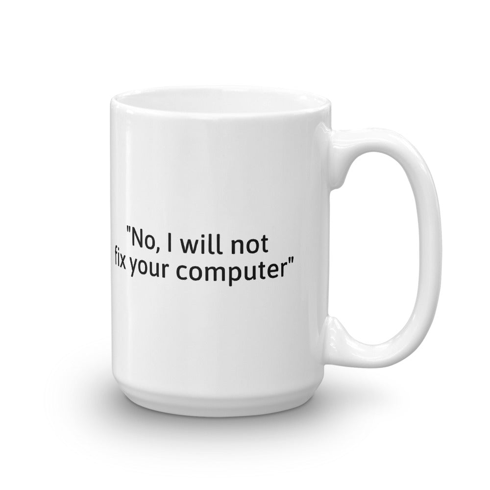No, I will not fix your computer - Mug by DarkByteGear