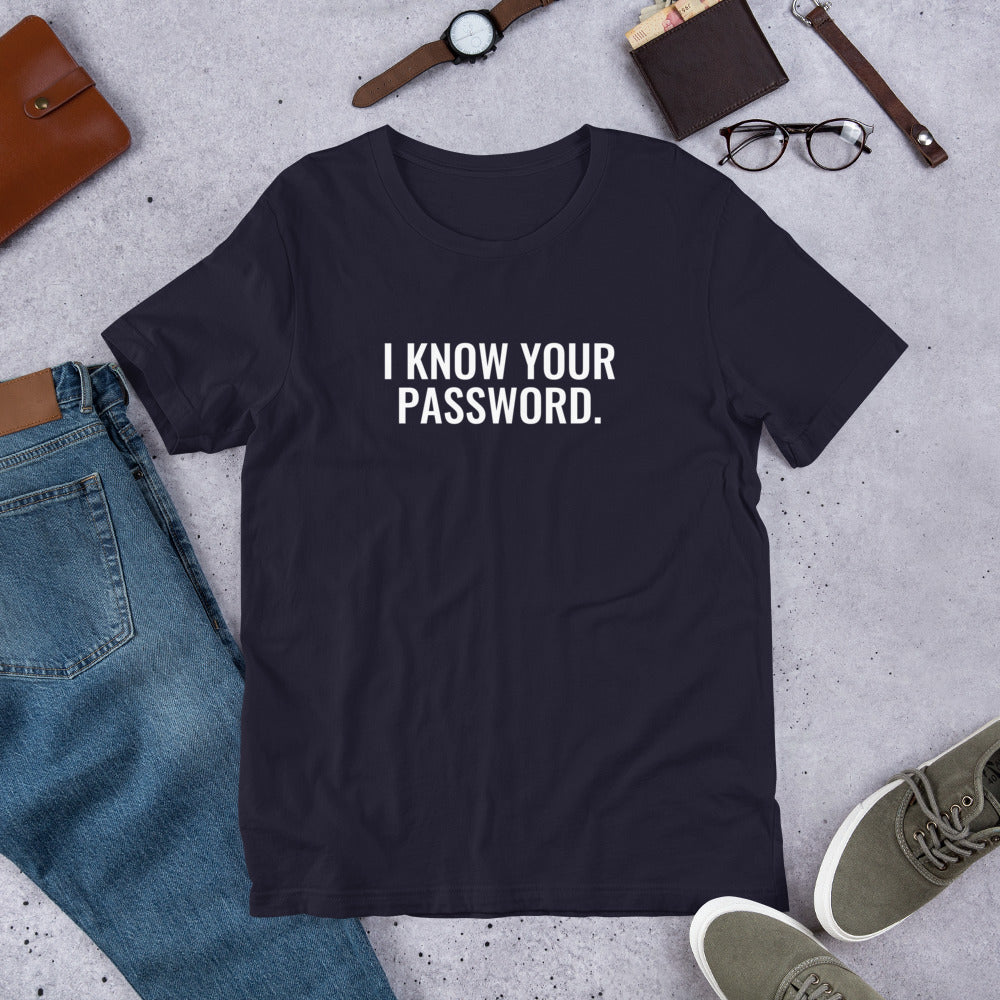 I know your password - Short-Sleeve Unisex T-Shirt (white text) by DarkByteGear