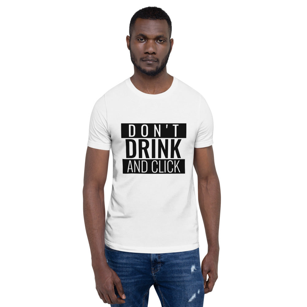 Don't drink and click - Short-Sleeve Unisex T-Shirt (white) by DarkByteGear