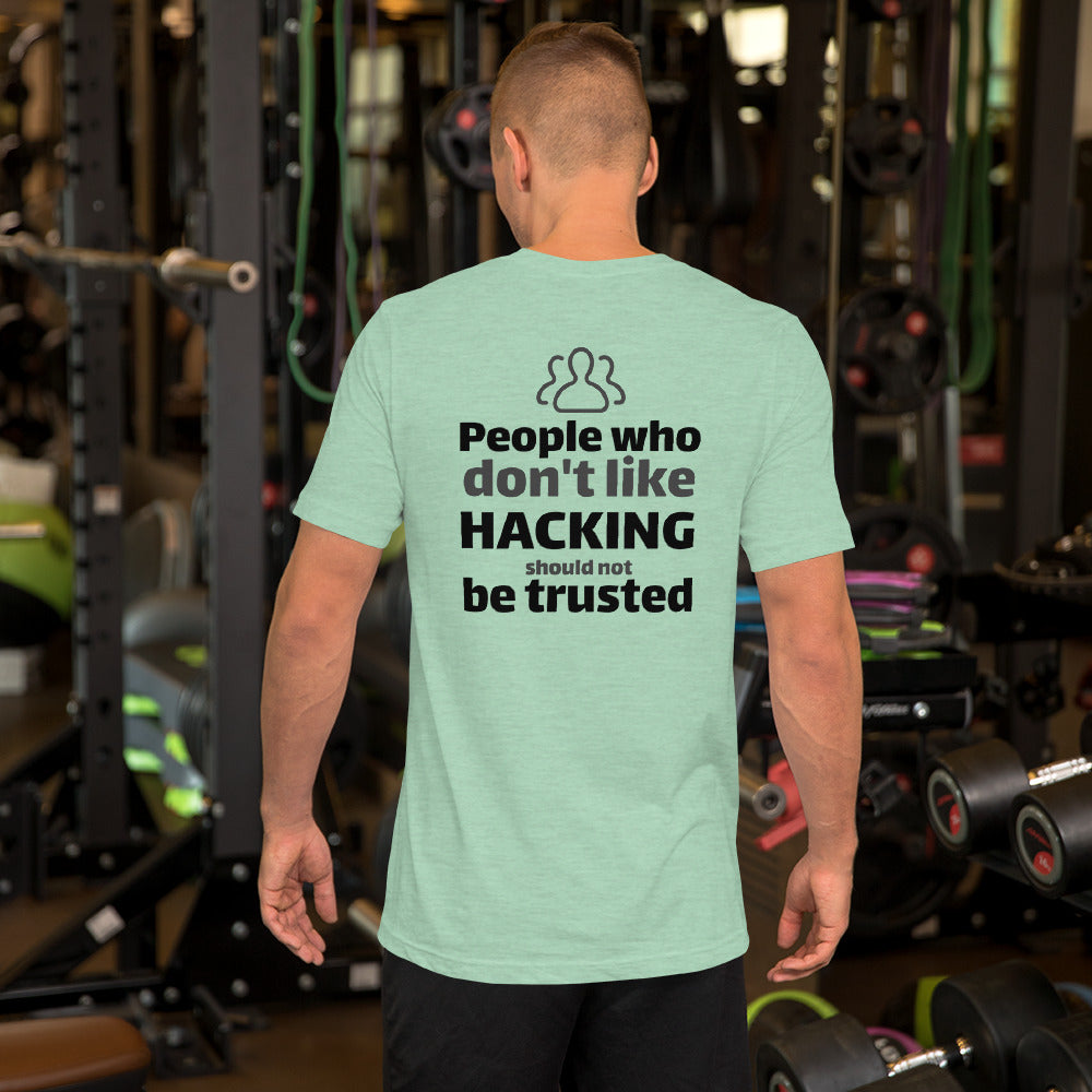 People who don't like HACKING should not be trusted - Short-Sleeve Unisex T-Shirt (black text) by DarkByteGear