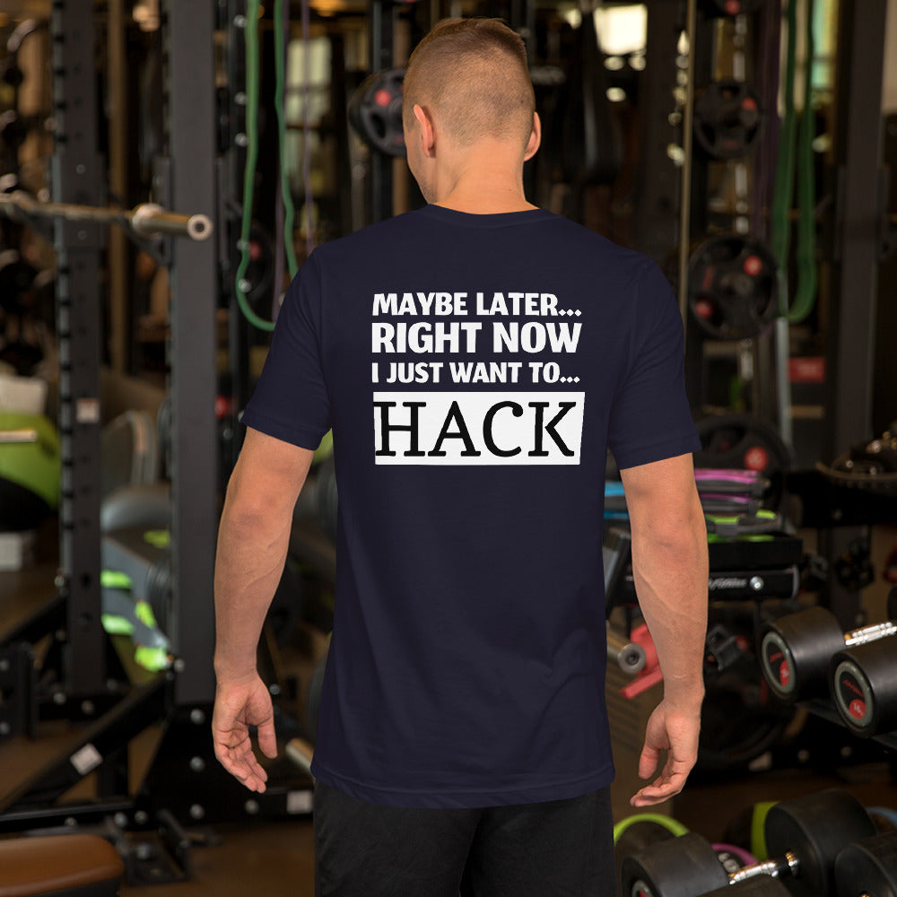 Maybe later... right now I just want to... hack - Short-Sleeve Unisex T-Shirt by DarkByteGear