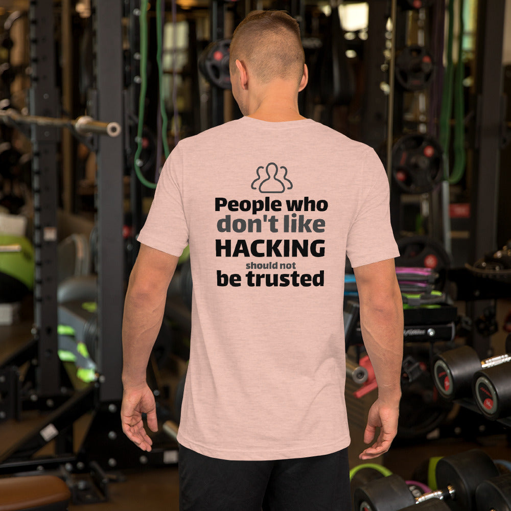 People who don't like HACKING should not be trusted - Short-Sleeve Unisex T-Shirt (black text) by DarkByteGear