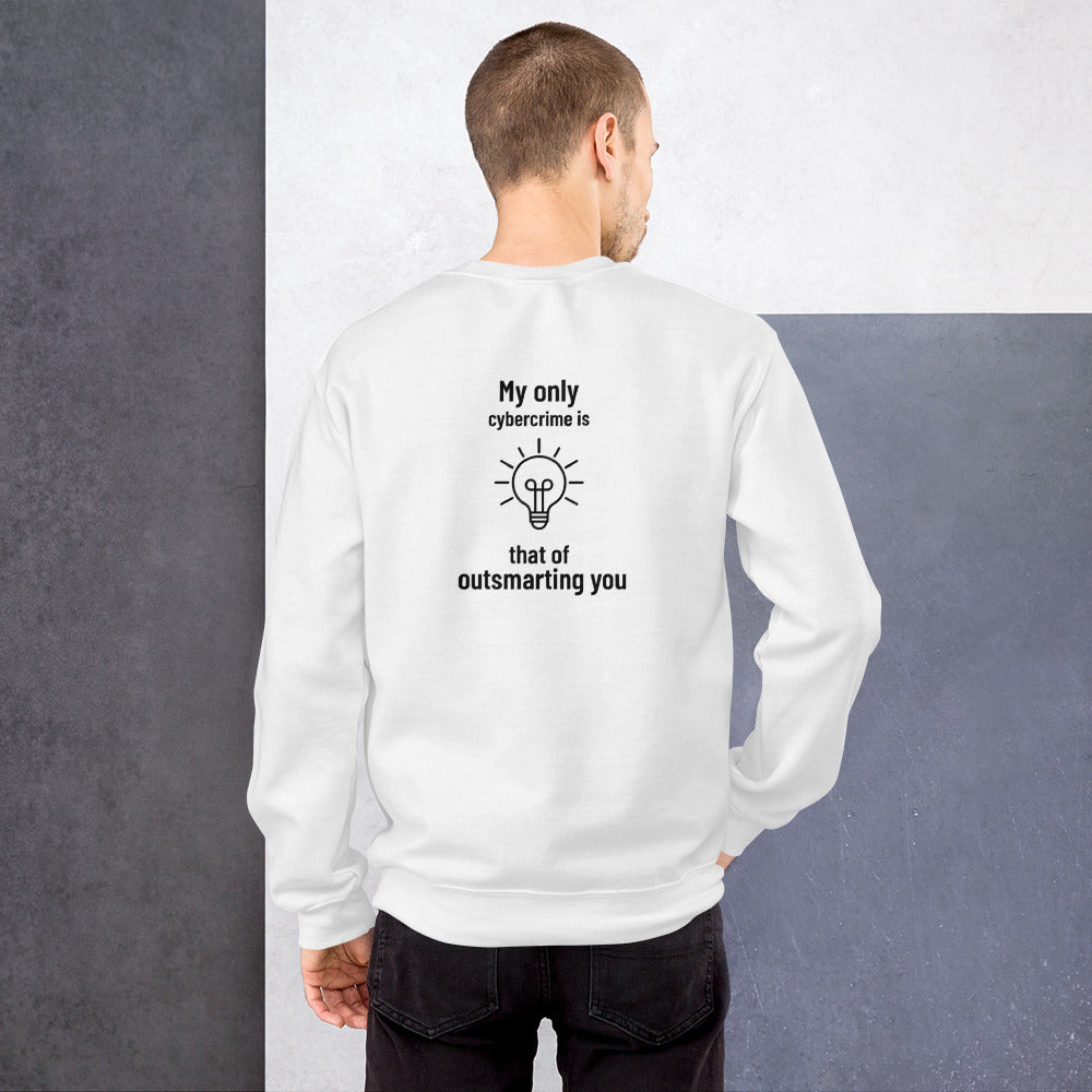 My only cybercrime is that of outsmarting you - Unisex Sweatshirt by DarkByteGear