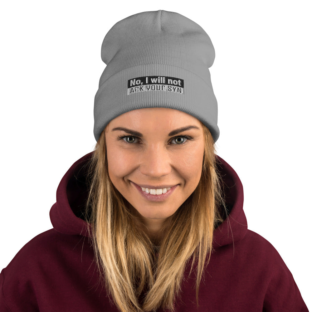 No, I Will Not Ack Your Syn - Embroidered Beanie by DarkByteGear