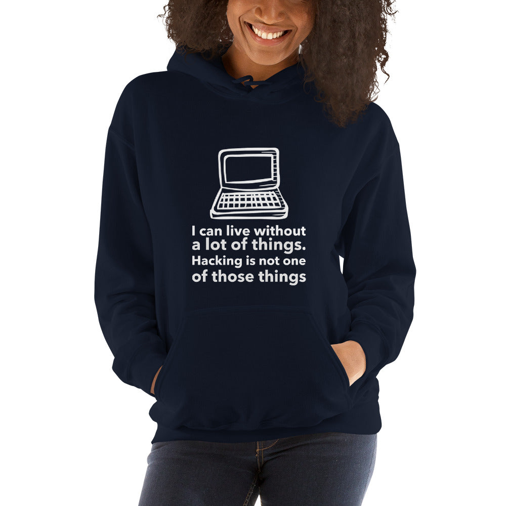 I can live without a lot of things. Hacking is not one Of those things - Unisex Hoodie by DarkByteGear