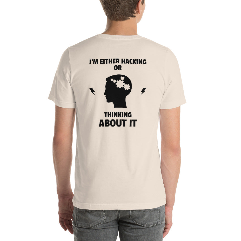 I'm either Hacking or thinking about it! - Short-Sleeve Unisex T-Shirt by DarkByteGear