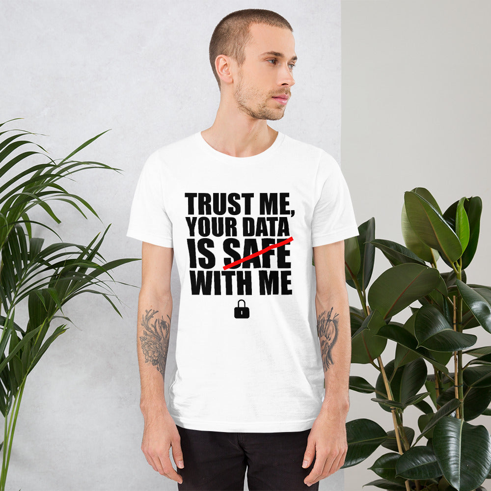 TRUST ME, YOUR DATA IS SAFE WITH ME - Short-Sleeve Unisex T-Shirt (black text) by DarkByteGear