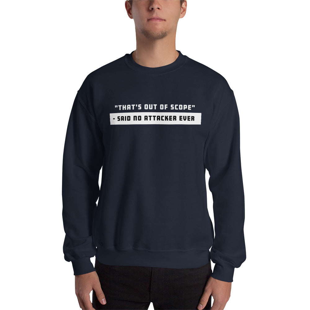 "That's out of scope"- said no attacker ever - Unisex Sweatshirt (white text) by DarkByteGear