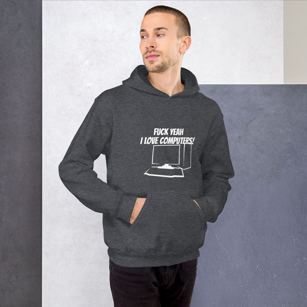 Fuck Yeah I love computers - Unisex Hoodie by DarkByteGear