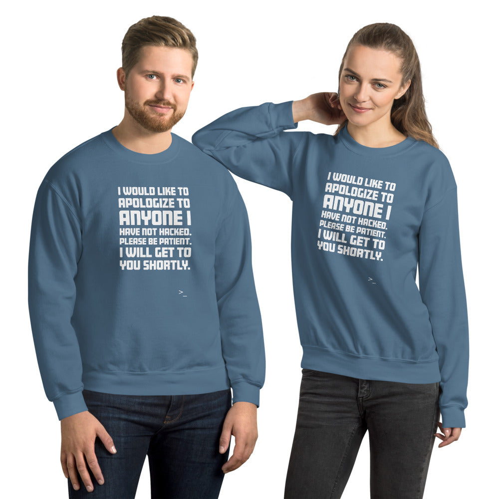 I would like to apologize to anyone I have not hacked - Unisex Sweatshirt (white text) by DarkByteGear
