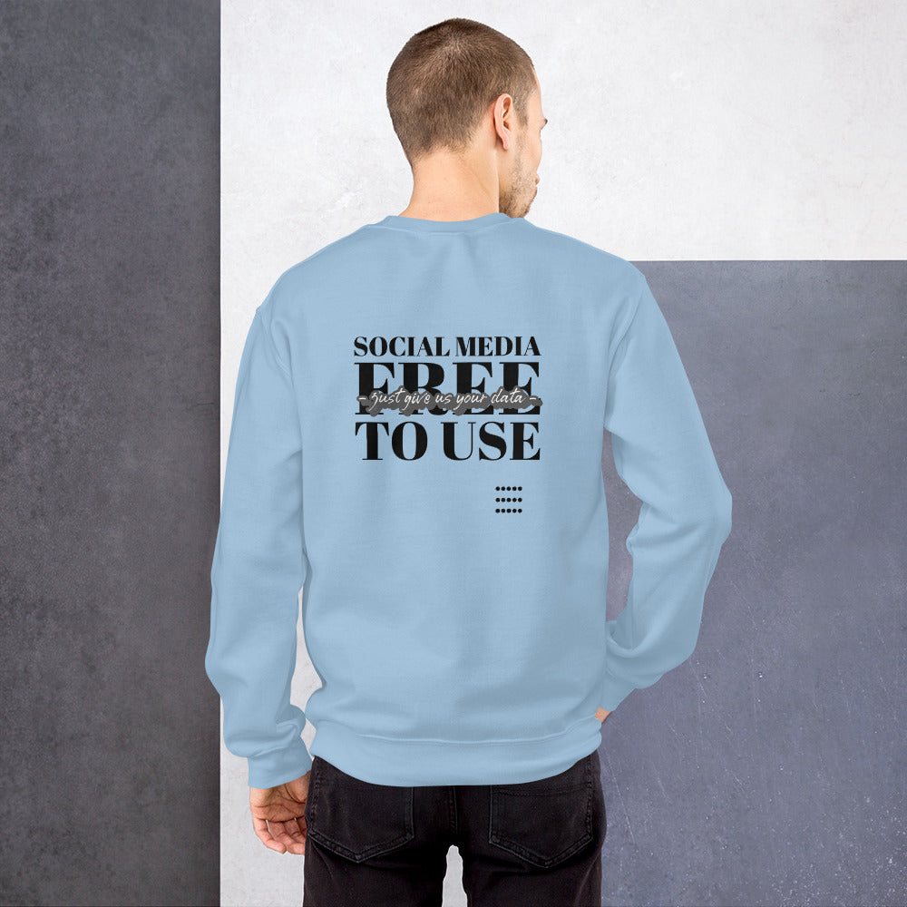 Social Media Free to use just give us your data - Unisex Sweatshirt (black text) by DarkByteGear