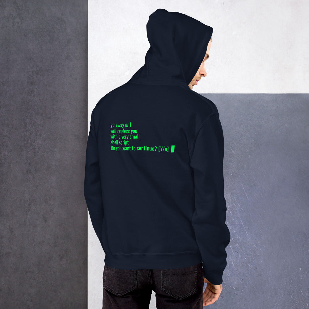 Go away or I will replace you with a very small Shell script - Unisex Hoodie by DarkByteGear