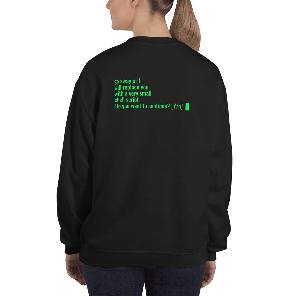 Go away or I will replace you with a very small Shell script - Unisex Sweatshirt by DarkByteGear