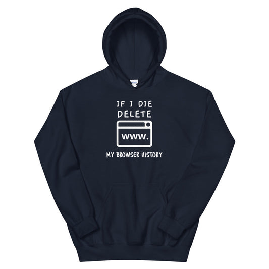 If I die, delete my browser history - Unisex Hoodie (white text) by DarkByteGear