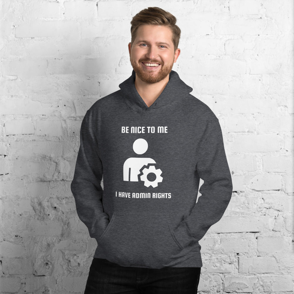Be nice to me I have admin rights - Unisex Hoodie by DarkByteGear