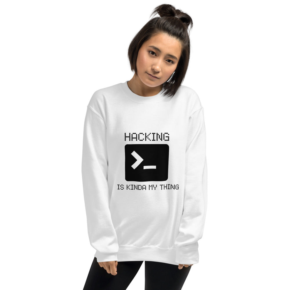 Hacking is kinda my thing - Unisex Sweatshirt by DarkByteGear