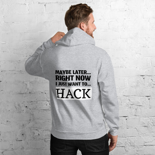 Maybe later... right now I just want to... hack - Unisex Hoodie (black text) by DarkByteGear