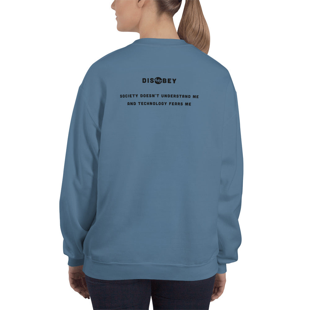 Society doesn't understand me And technology fears me - Unisex Sweatshirt by DarkByteGear