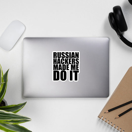 Russian Hackers made me do it - Bubble-free stickers by DarkByteGear