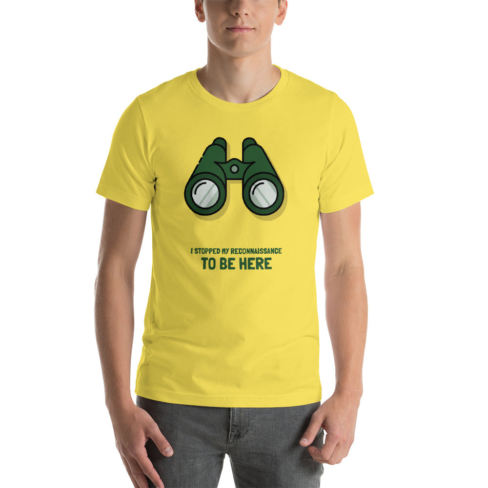 I STOPPED MY RECONNAISSANCE TO BE HERE - Short-Sleeve Unisex T-Shirt (green text) by DarkByteGear