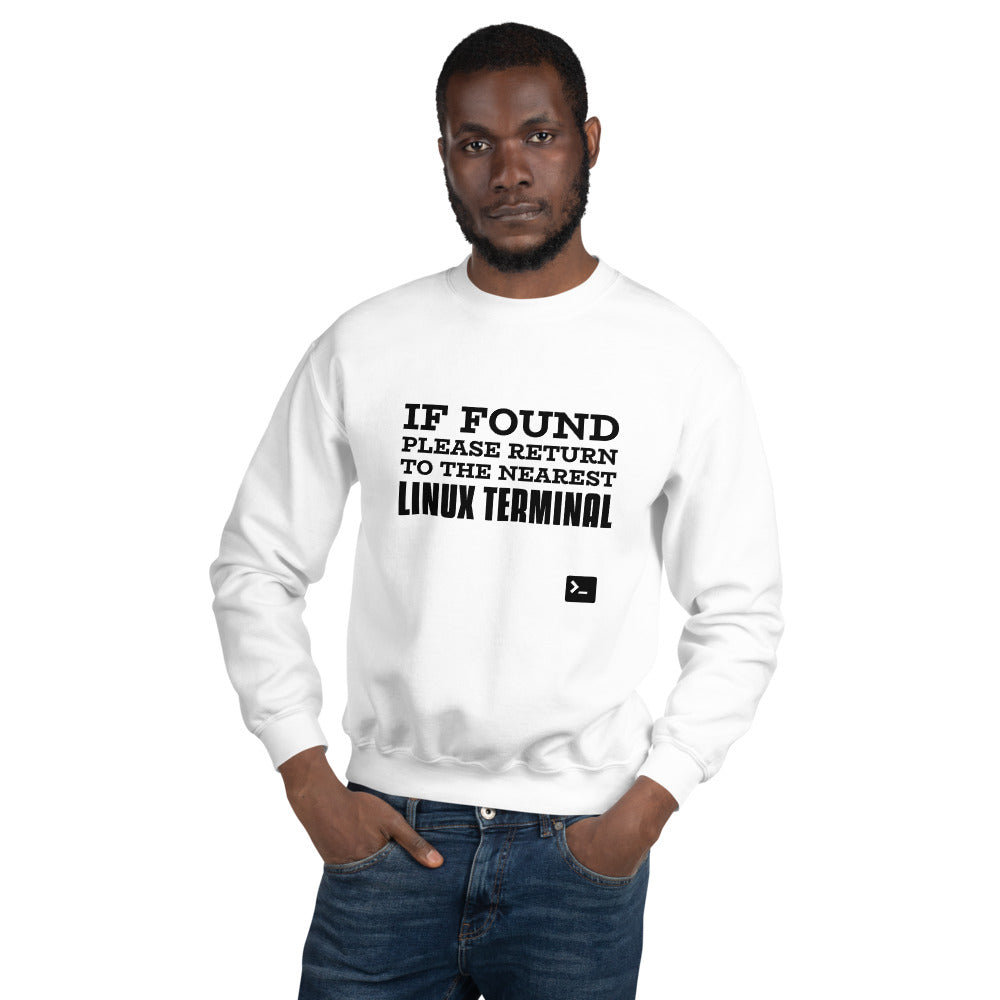 If found please return to the nearest linux terminal - Unisex Sweatshirt (black text) by DarkByteGear