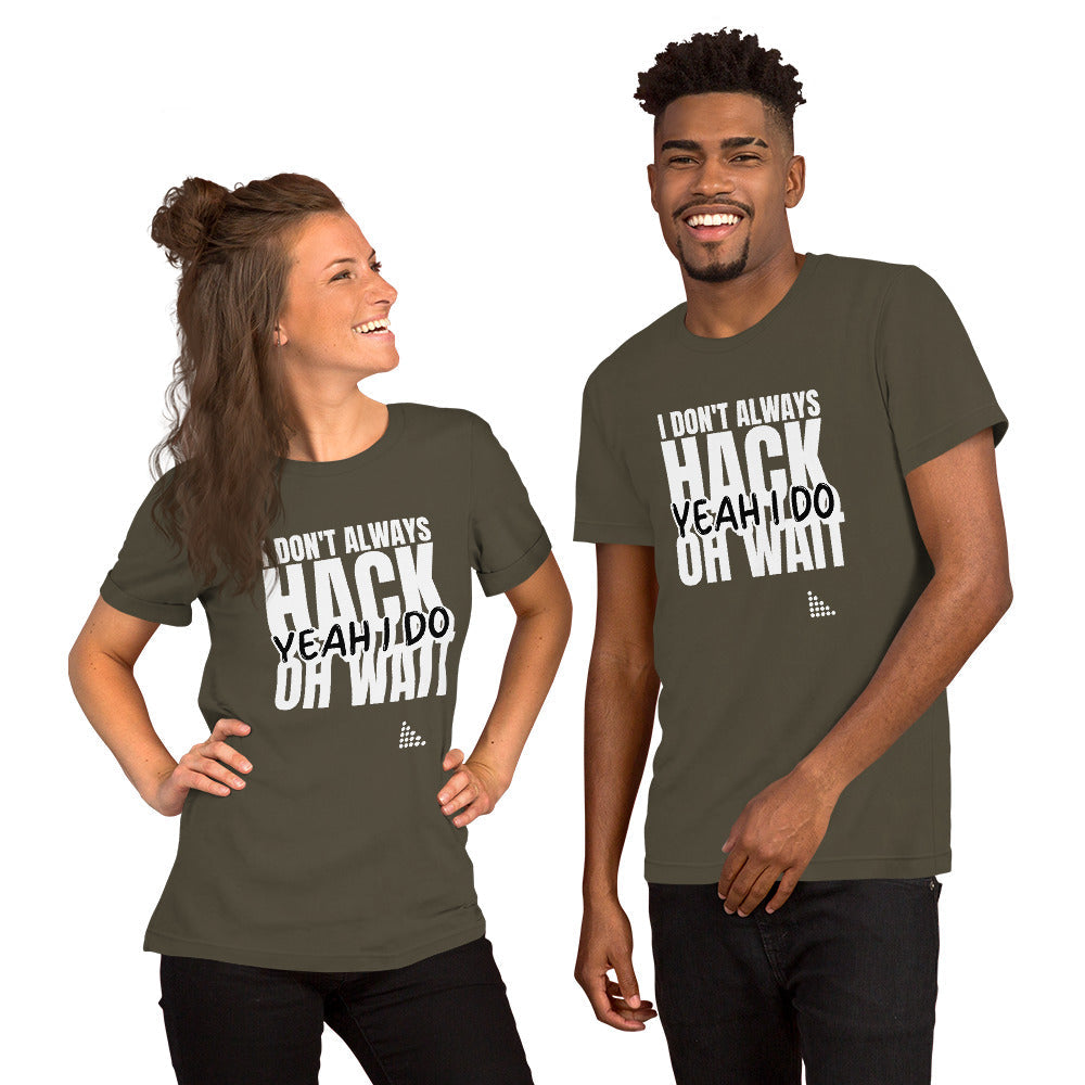 I Don't Always Hack Oh Wait Yeah I Do - Short-Sleeve Unisex T-Shirt (white text) by DarkByteGear
