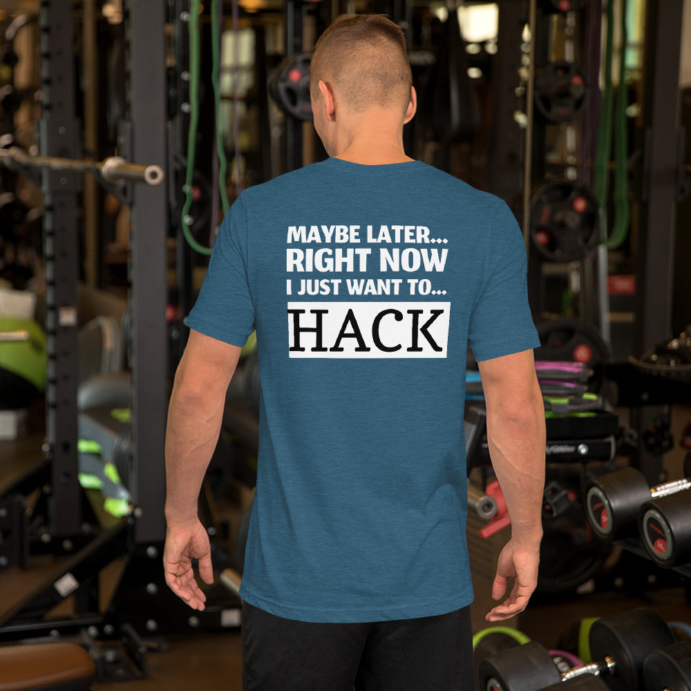 Maybe later... right now I just want to... hack - Short-Sleeve Unisex T-Shirt by DarkByteGear