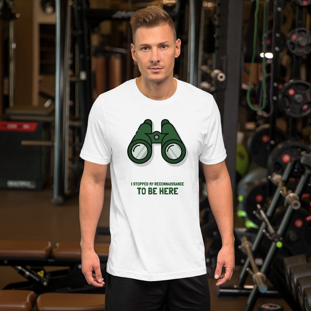 I STOPPED MY RECONNAISSANCE TO BE HERE - Short-Sleeve Unisex T-Shirt (green text) by DarkByteGear