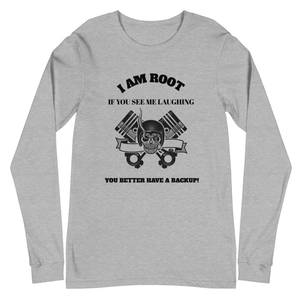 I Am Root If You See Me Laughing You Better Have A Backup - Unisex Long Sleeve Tee (black text) by DarkByteGear