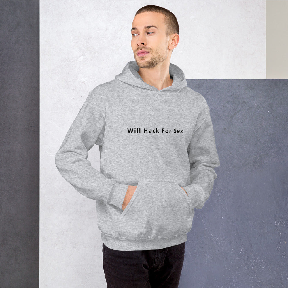 Will hack for sex - Unisex Hoodie (black text) by DarkByteGear