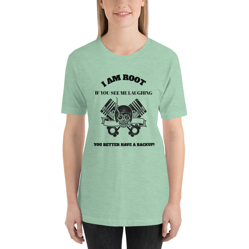 I Am Root If You See Me Laughing You Better Have A Backup - Short-Sleeve Unisex T-Shirt (black text) by DarkByteGear