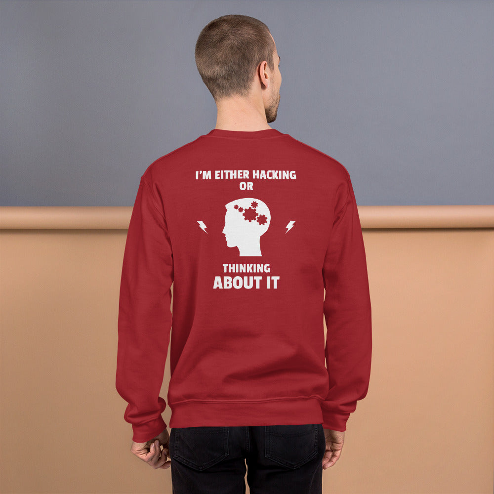 I'm either Hacking or thinking about it! - Unisex Sweatshirt (white text) by DarkByteGear