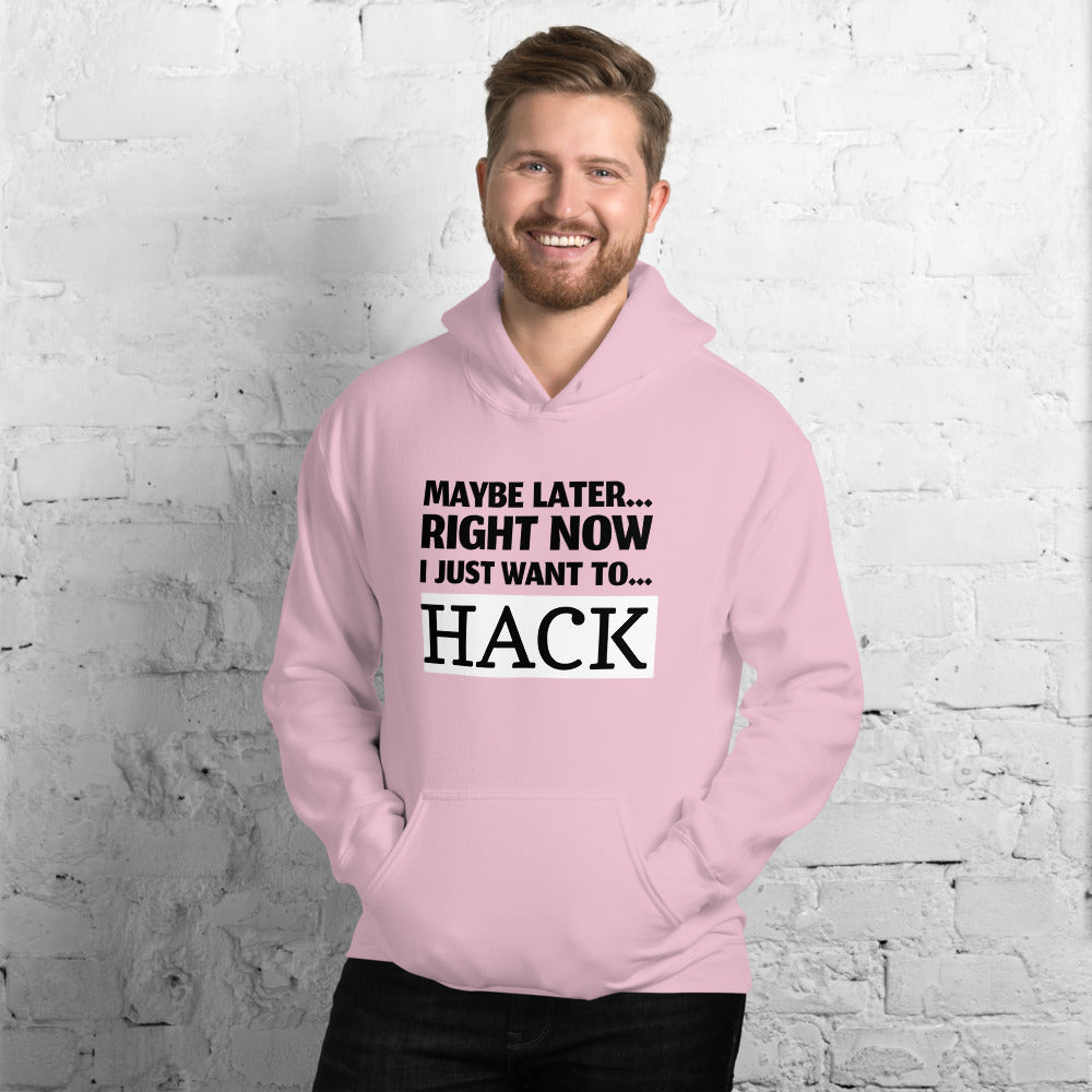 Maybe later... right now I just want to... hack - Unisex Hoodie (black text) by DarkByteGear
