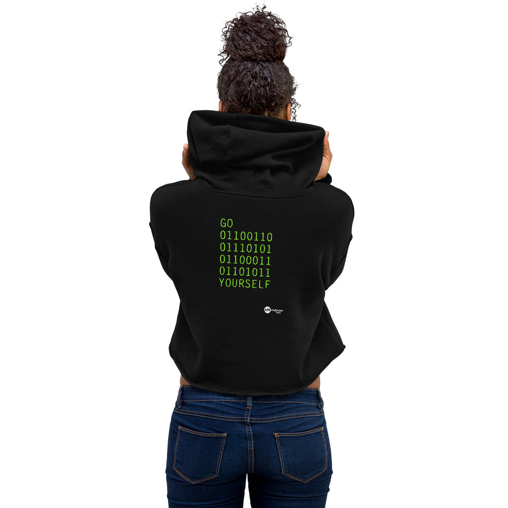 GO 01100110 01110101 01100011 01101011 YOURSELF - Crop Hoodie by DarkByteGear