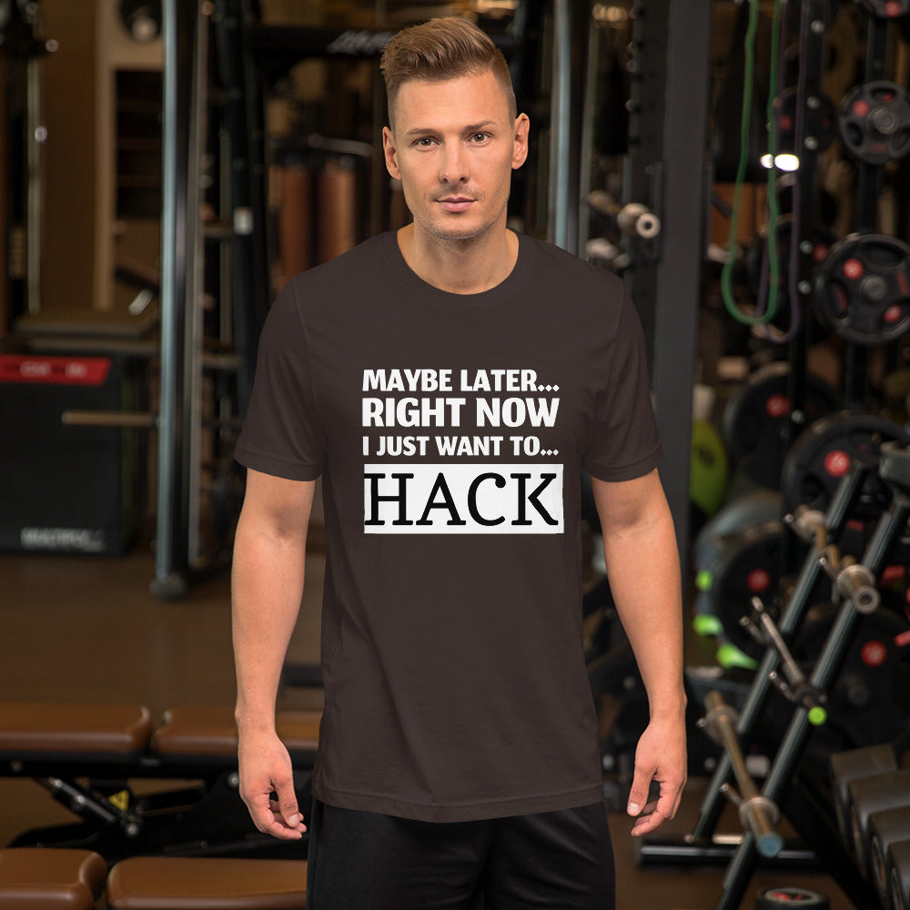 Maybe later... right now I just want to... hack - Short-Sleeve Unisex T-Shirt by DarkByteGear