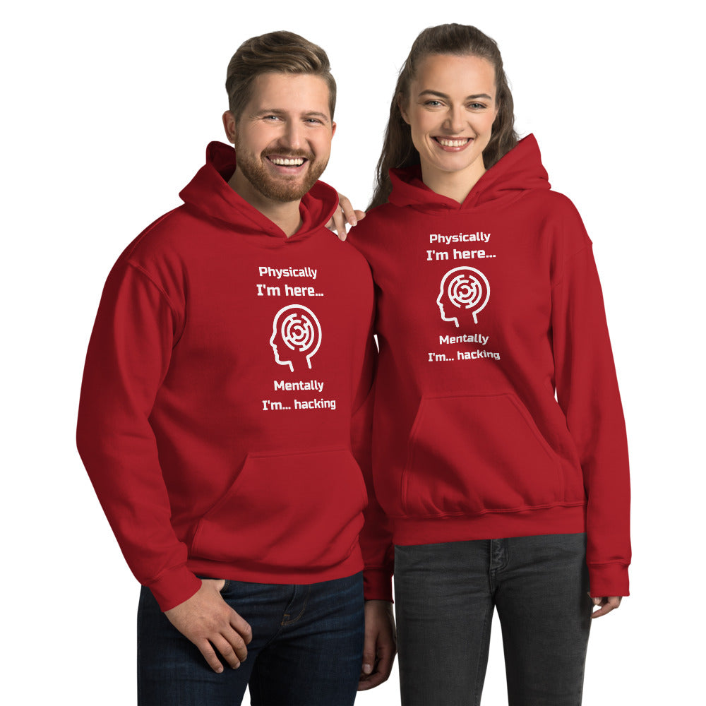 Physically I'm here... Mentally I'm... hacking - Unisex Hoodie (white text) by DarkByteGear