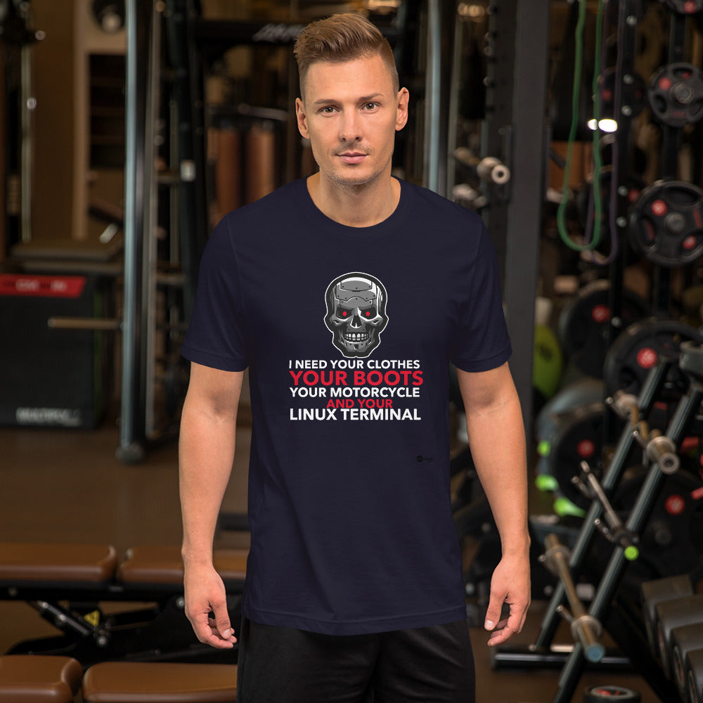 I need your clothes, your... your linux terminal Unisex T-Shirt by DarkByteGear