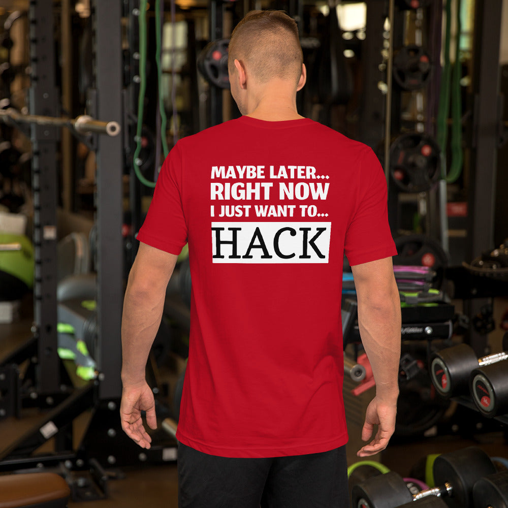 Maybe later... right now I just want to... hack - Short-Sleeve Unisex T-Shirt by DarkByteGear