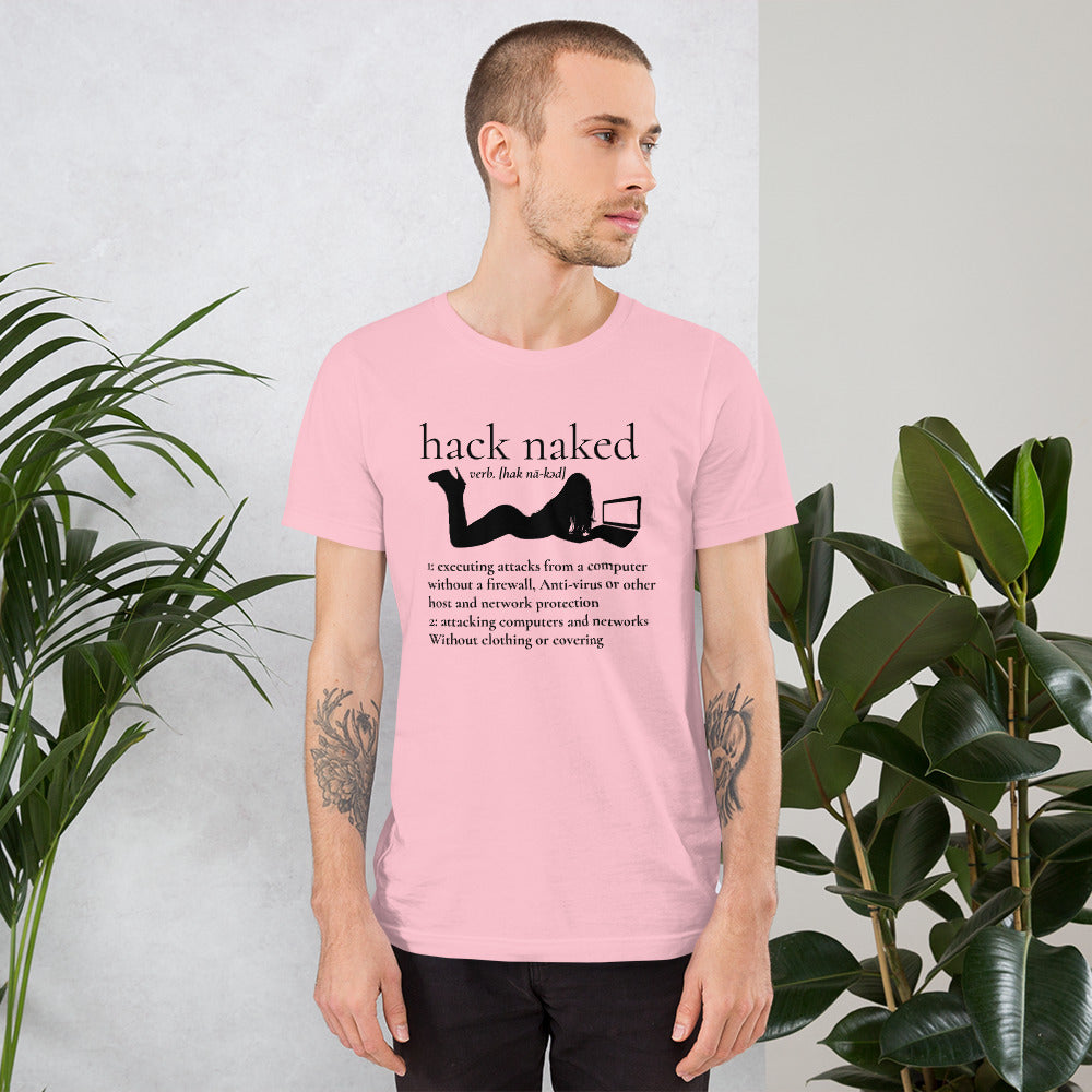 Hack naked - Short-Sleeve Unisex T-Shirt (black text) by DarkByteGear