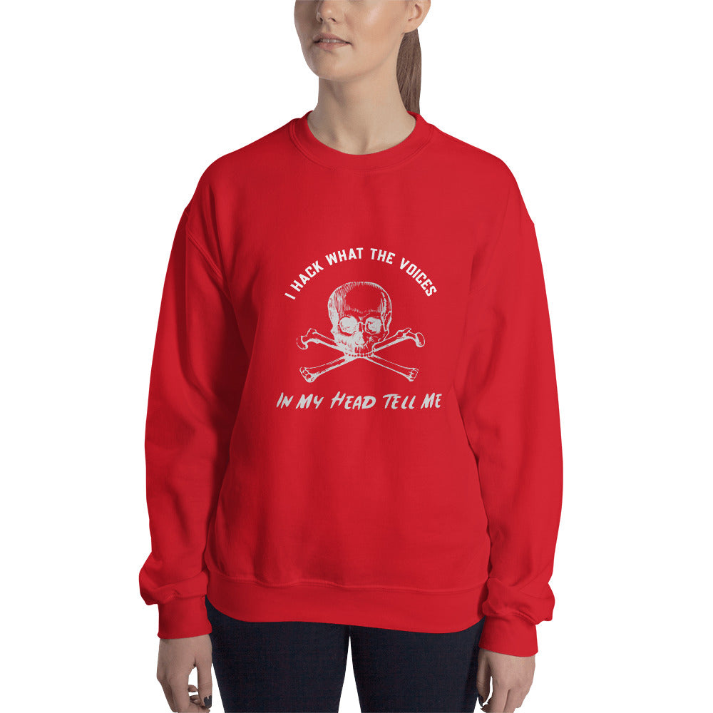 I Hack What The Voices In My Head Tell Me - Unisex Sweatshirt by DarkByteGear