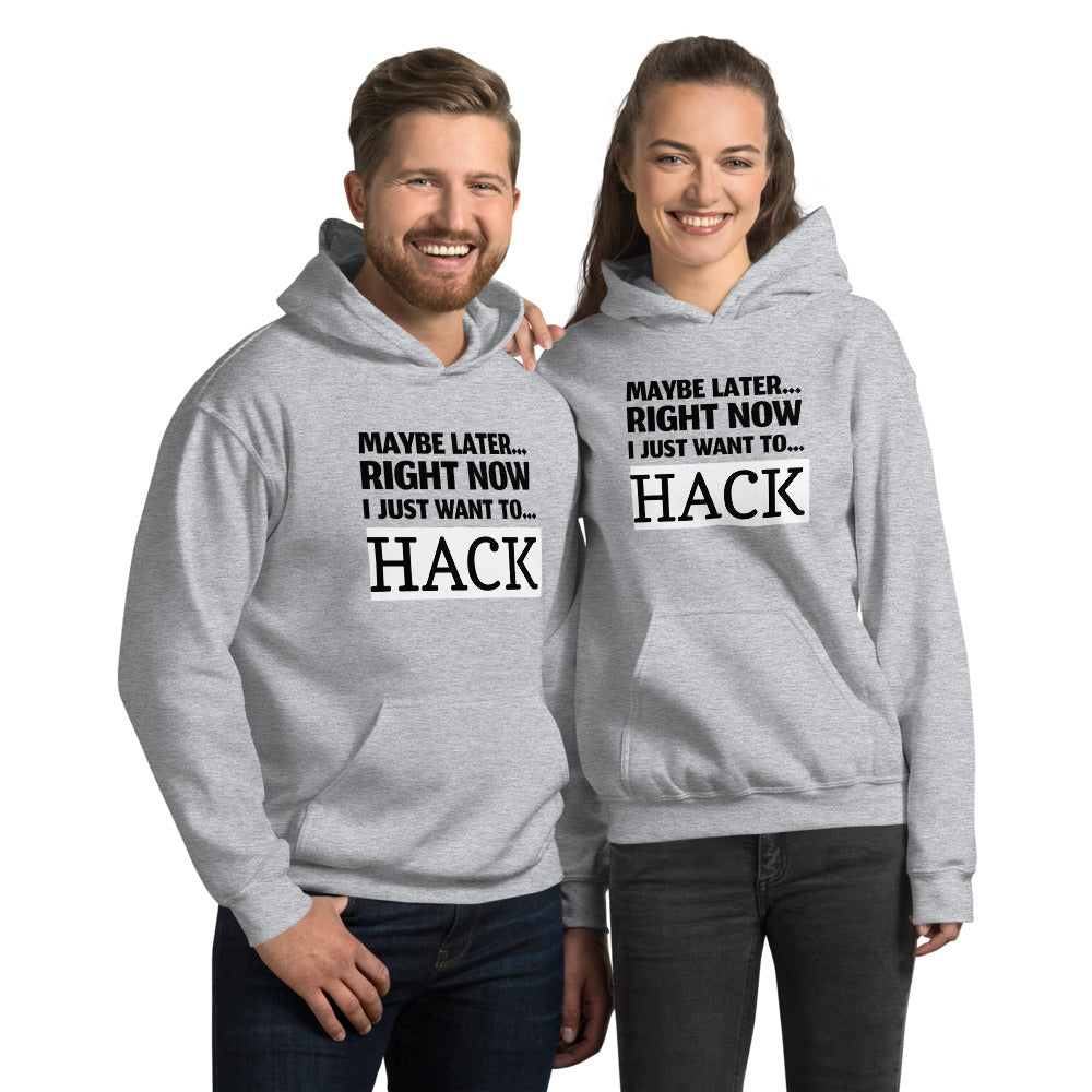 Maybe later... right now I just want to... hack - Unisex Hoodie (black text) by DarkByteGear