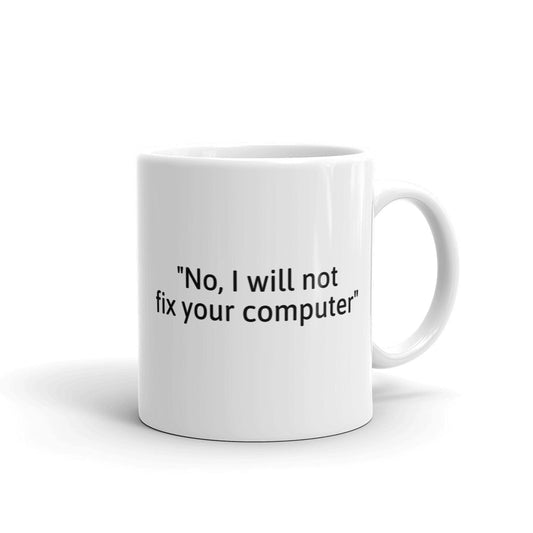 No, I will not fix your computer - Mug by DarkByteGear