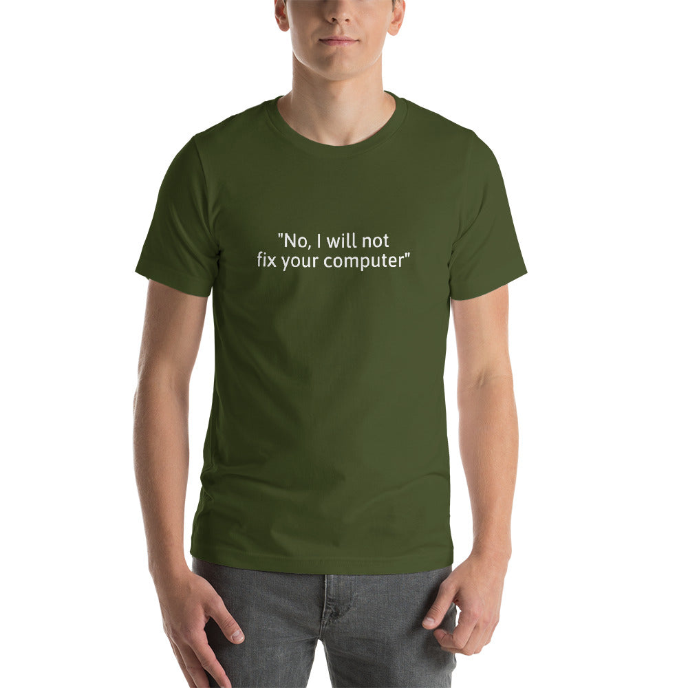 No, I will not fix your computer - Short-Sleeve Unisex T-Shirt (white text) by DarkByteGear