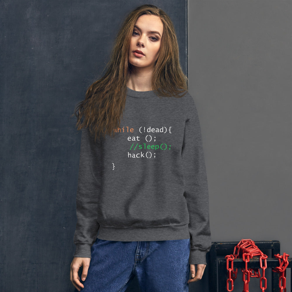 while (!dead){ eat();//sleep();hack();} - Unisex Sweatshirt by DarkByteGear