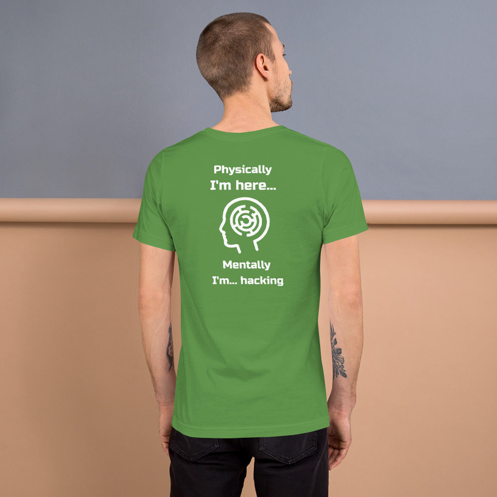Physically I'm here... Mentally I'm... hacking - Short-Sleeve Unisex T-Shirt by DarkByteGear