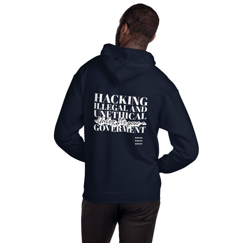 Hacking Illegal and Unethical Unless It's your government - Unisex Hoodie (white text) by DarkByteGear