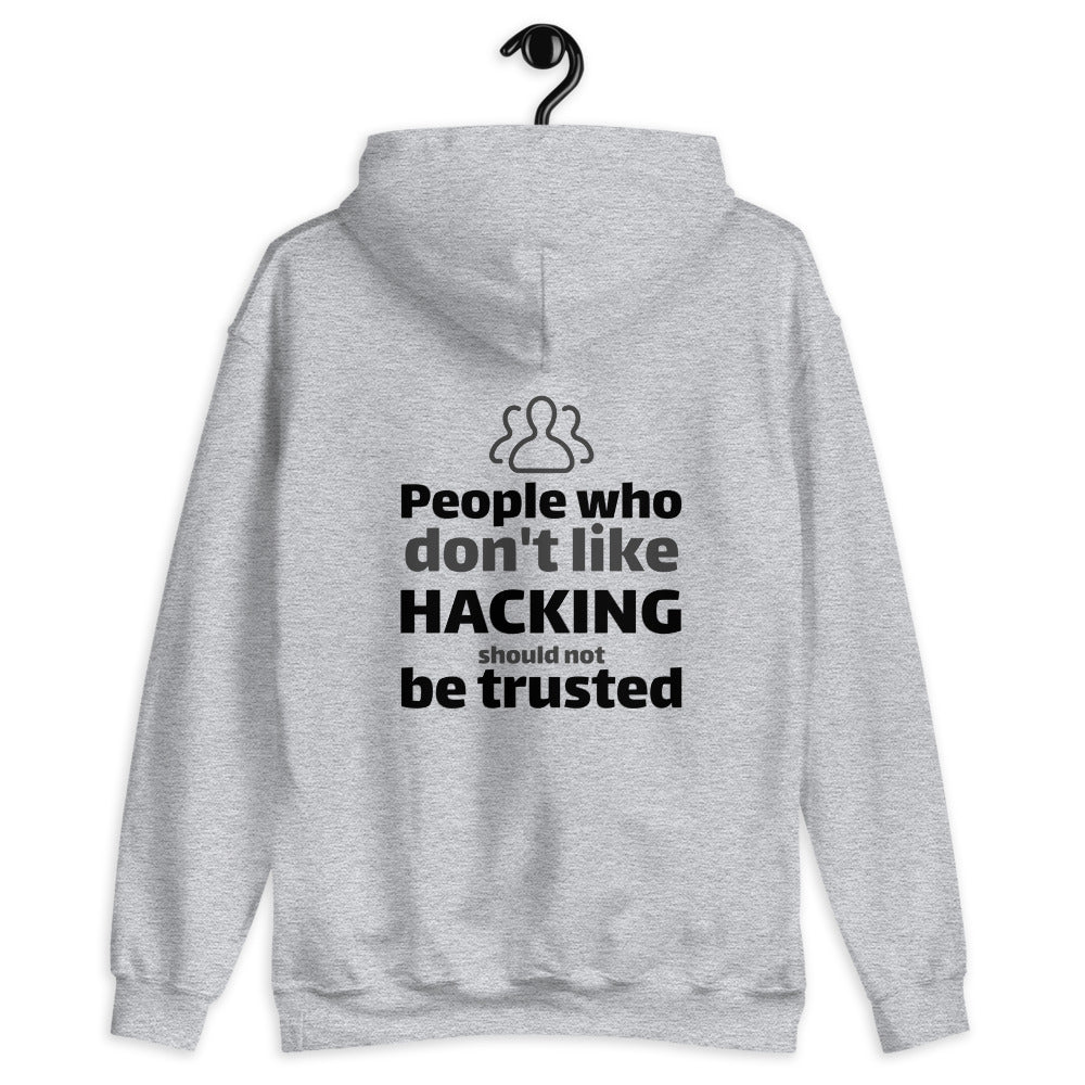 People who don't like HACKING should not be trusted - Unisex Hoodie (black text) by DarkByteGear